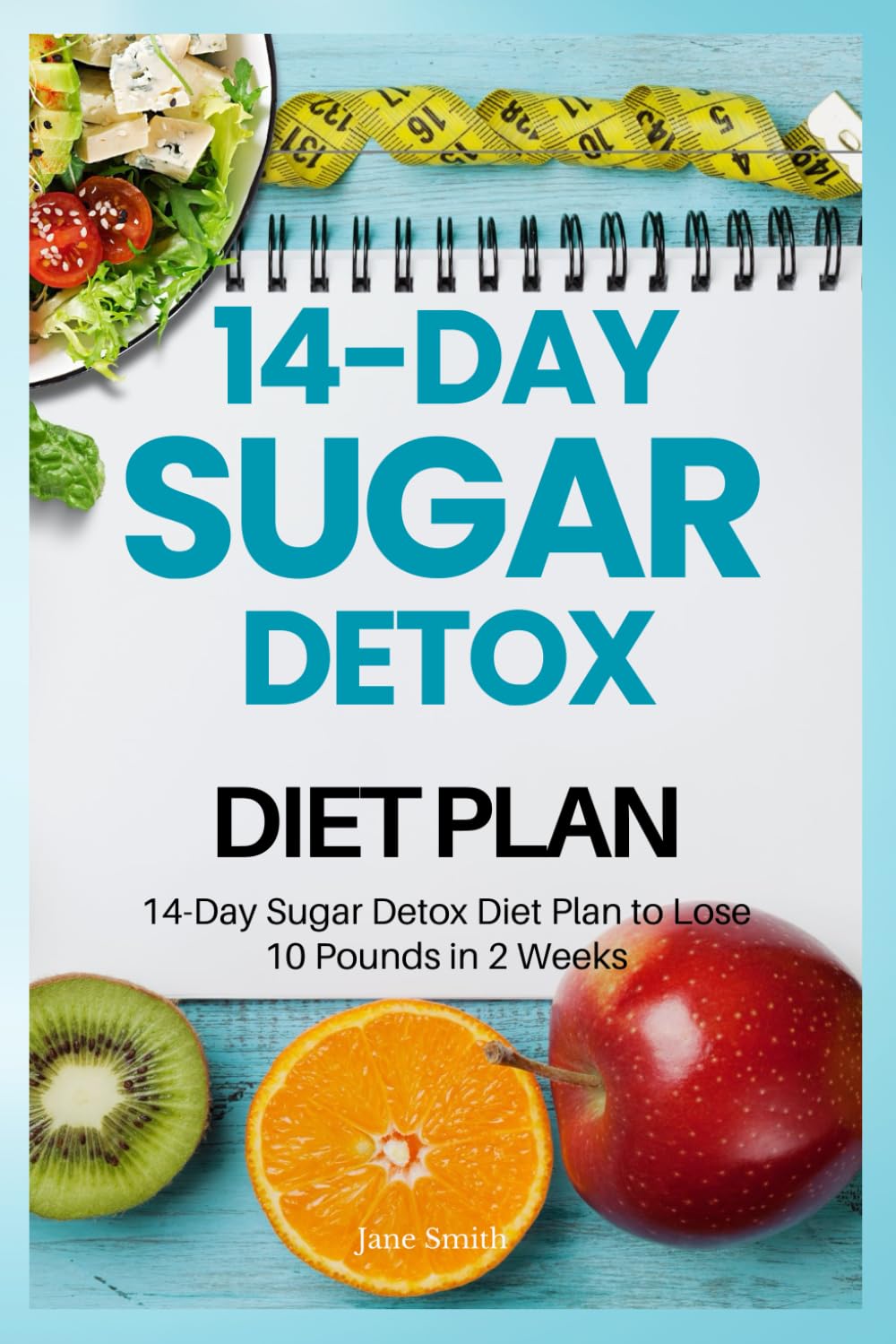 14-Day Sugar Detox Diet Plan to Lose 10 Pounds in 2 Weeks