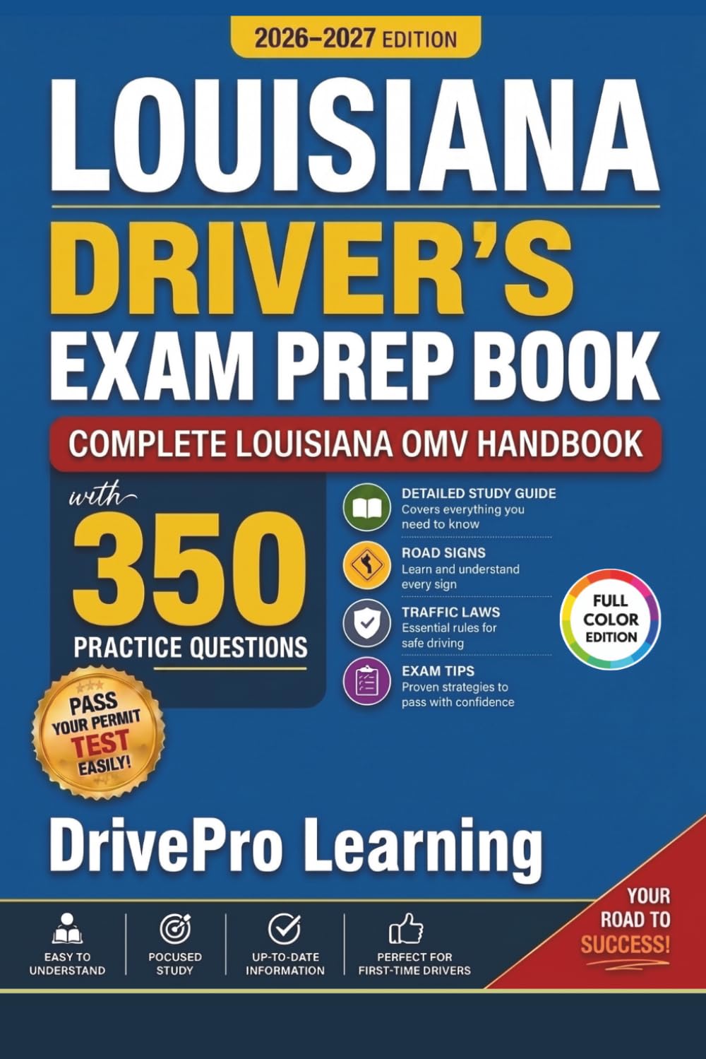 Louisiana Driver’s Exam Prep Book: Complete Louisiana KYTC Handbook with Road Signs, Traffic Laws, & Study Tips to Pass the Permit Test Easily (Full Color Edition)