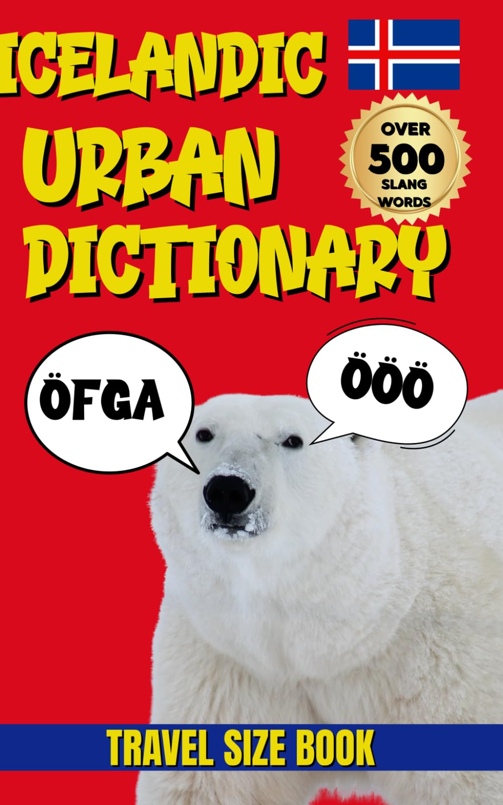 Icelandic Urban Dictionary: 500 Real Icelandic Slang Words with Examples, Translations, and Cultural Insight (Urban Slang Dictionary)