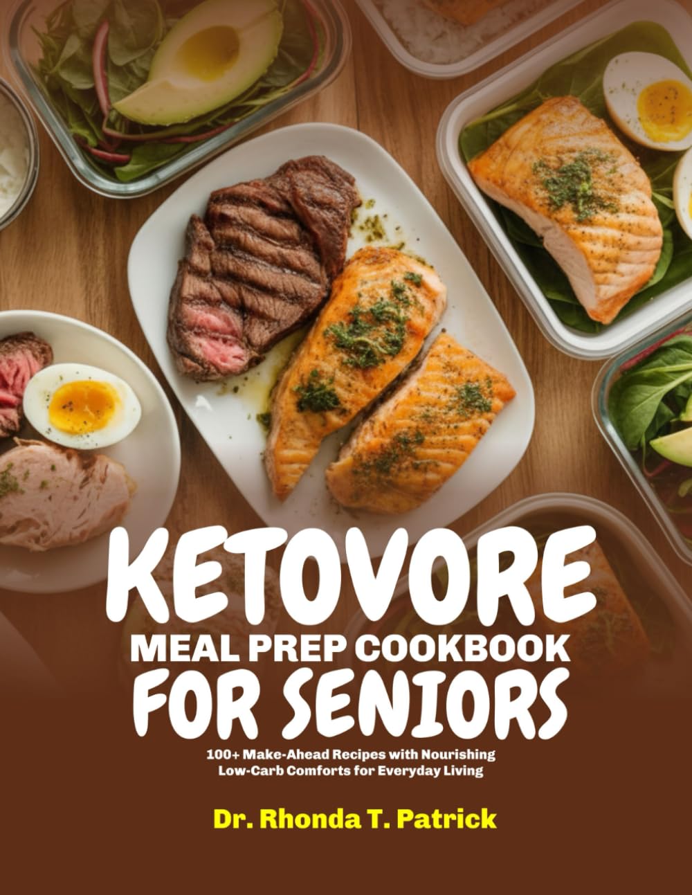 KETOVORE MEAL PREP COOKBOOK FOR SENIORS: 100+ Make-Ahead Recipes with Nourishing Low-Carb Comforts for Everyday Living (Fuel your body with simple ... meals—no carb counting and no guesswork.)