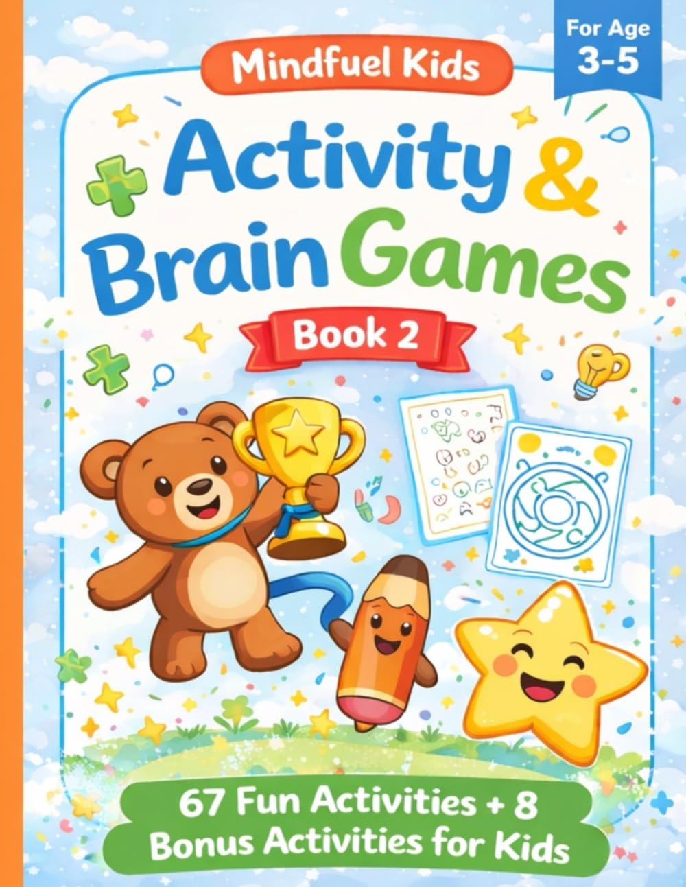 Activity & Brain Games – Book 2: Fun Learning Activities, Mazes, Matching, Counting & Logic Games for Kids Ages 3–5 (MINDFUEL KIDS – PRESCHOOL LEARNING SERIES (AGES 3–5))