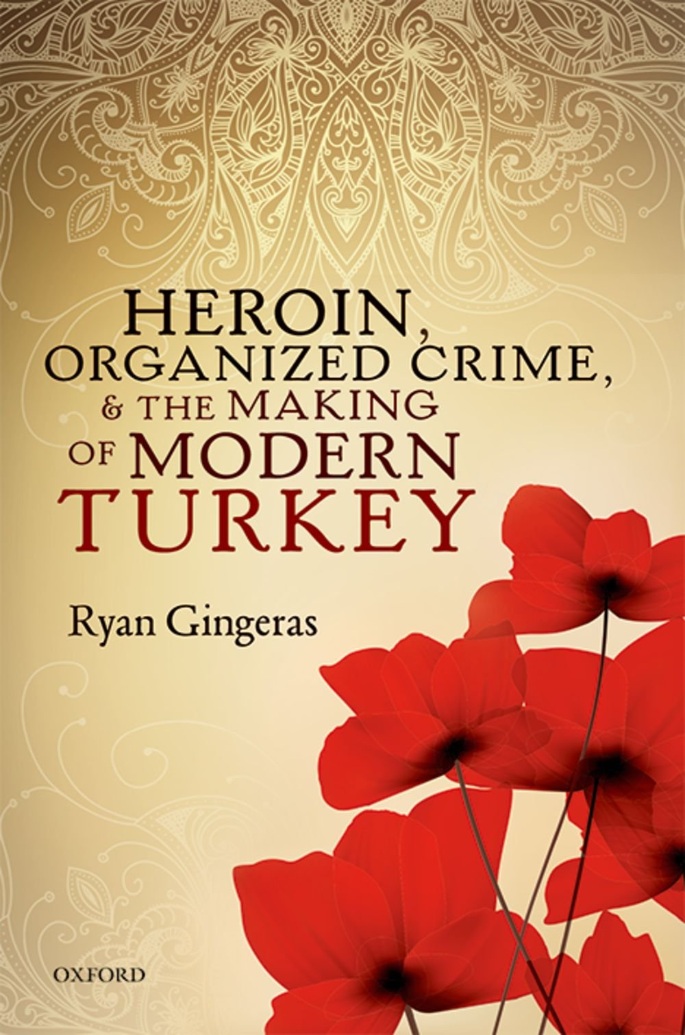 Heroin, Organized Crime, and the Making of Modern Turkey (English Edition)
