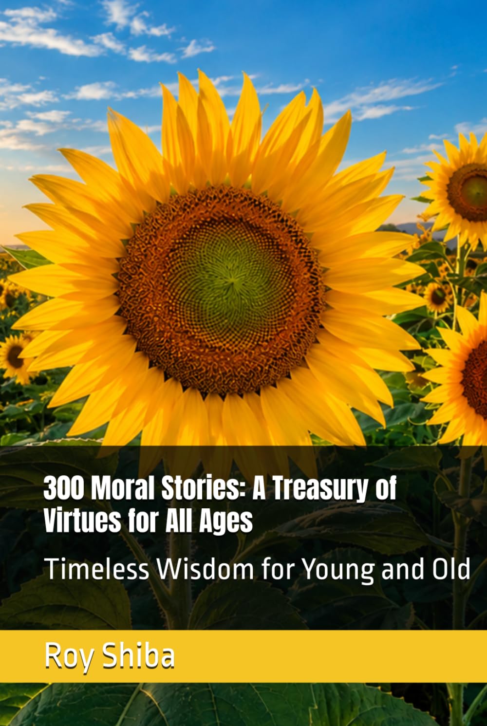 300 Moral Stories: A Treasury of Virtues for All Ages: Timeless Wisdom for Young and Old (The World Wisdom Archive)