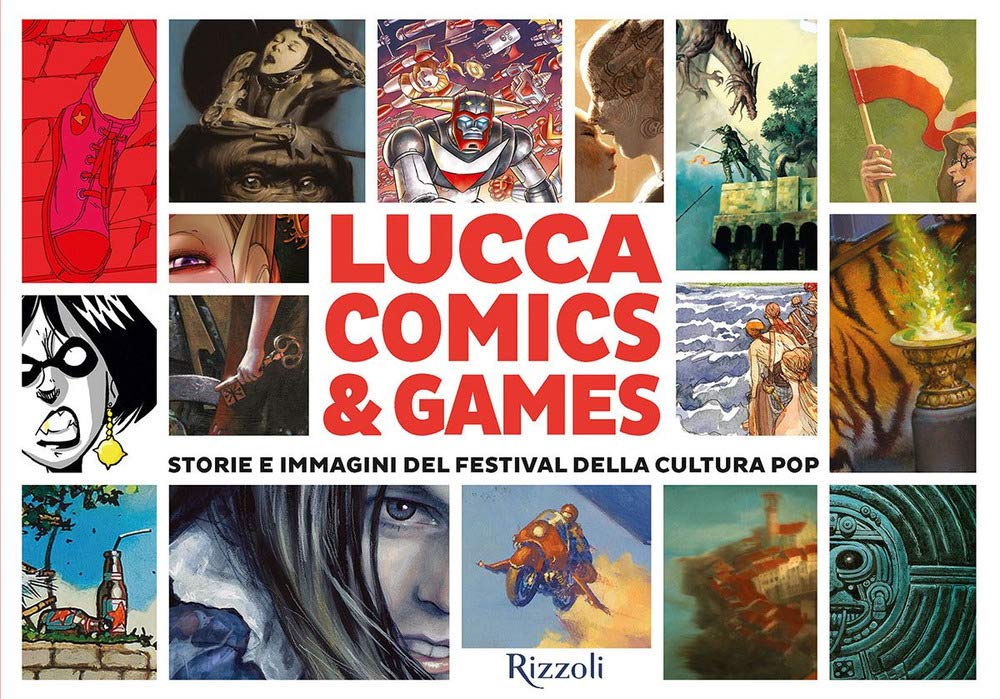 Lucca Comics & Games. Storie E Immagini Del Festival Della Cultura Pop - 4