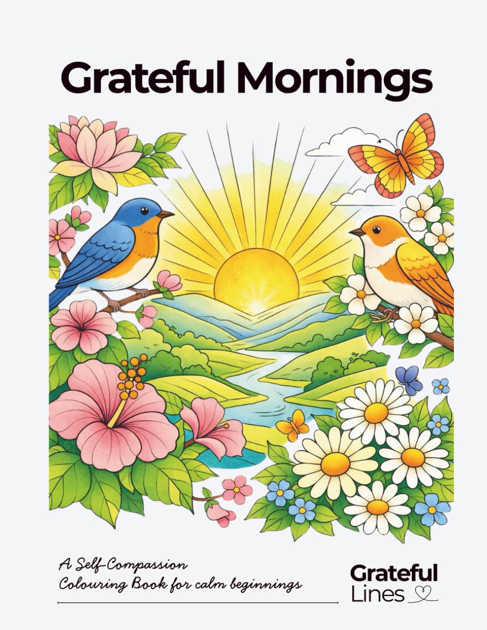 Grateful Mornings: A Self-Compassion Colouring Book for Calm Beginnings (Grateful Lines)