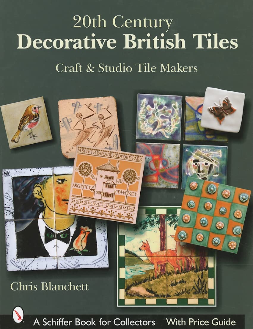 20th Century Decorative British Tiles: Craft And Studio Tile Makers (Schiffer Book for Collectors with Price Guide)