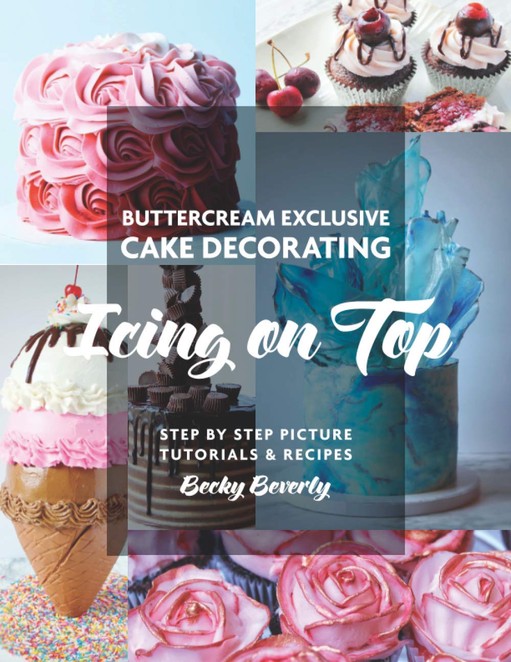 Icing On Top: Buttercream Exclusive Cake Decorating