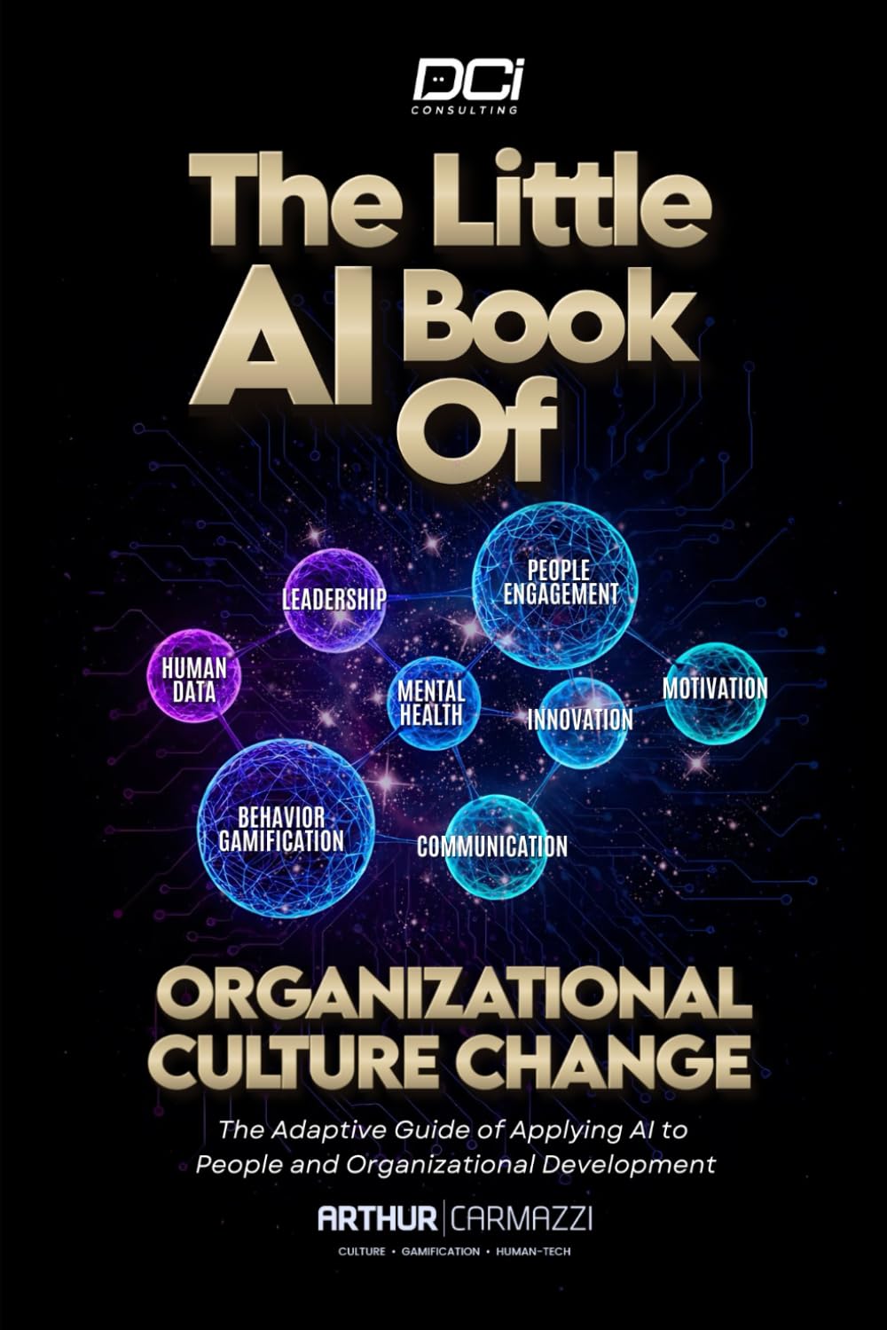 The Little AI Book of Organizational Culture Change: The Adaptive Guide Of Applying AI To People And Organizational Development