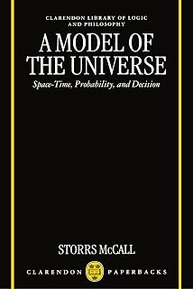 A Model of the Universe: Space-Time, Probability, and Decision (Clarendon Library of Logic and Philosophy)