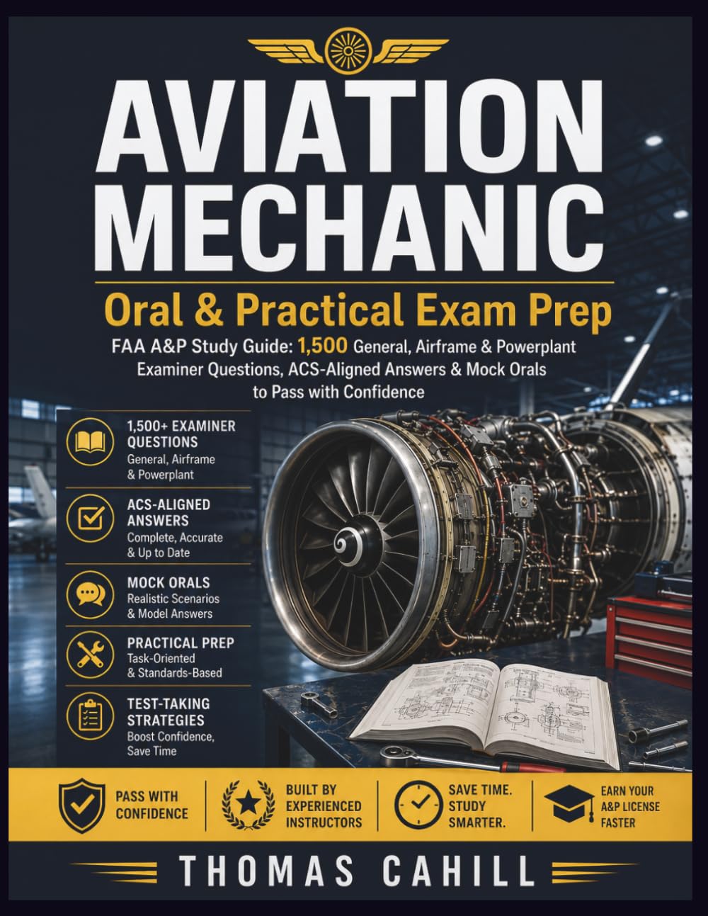 Aviation Mechanic Oral & Practical Exam Prep: Faa A&P Study Guide: 1,500 General, Airframe & Powerplant Examiner Questions, Acs-Aligned Answers & Mock Orals To Pass With Confidence