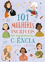 101 mulheres incríveis que transformaram a ciência
