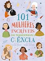 101 mulheres incríveis que transformaram a ciência