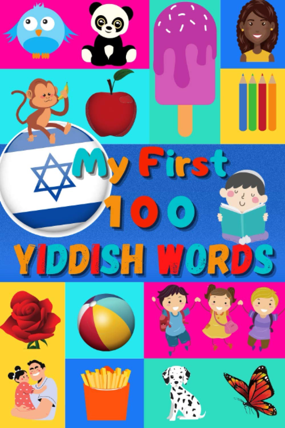 My First 100 Yiddish Words: Learn Yiddish for Kids & Toddlers | Wordbook : 100 Nice Pictures with Yiddish & English Words | Colored Book