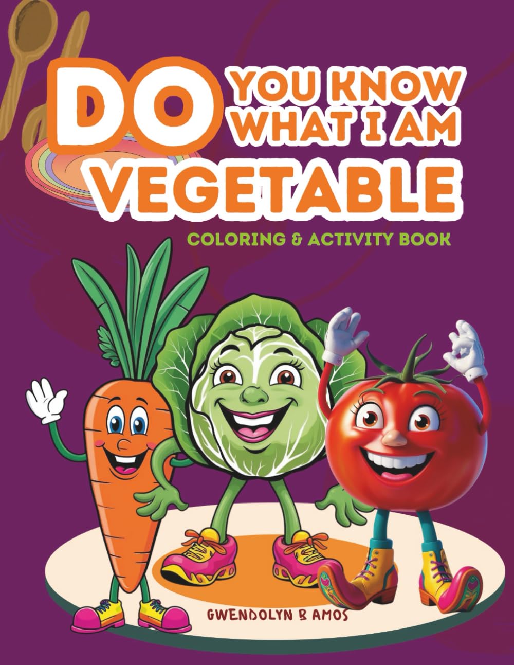 Do You Know What I Am: Vegetable (Little Food Explorers Series)