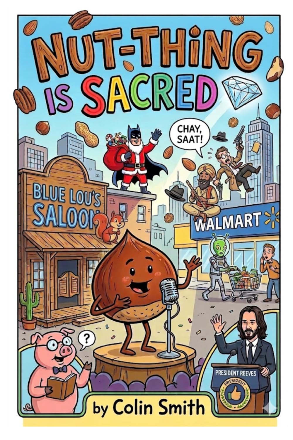 Nut-thing Is Sacred!: A collection of humorous short stories (and one play!)
