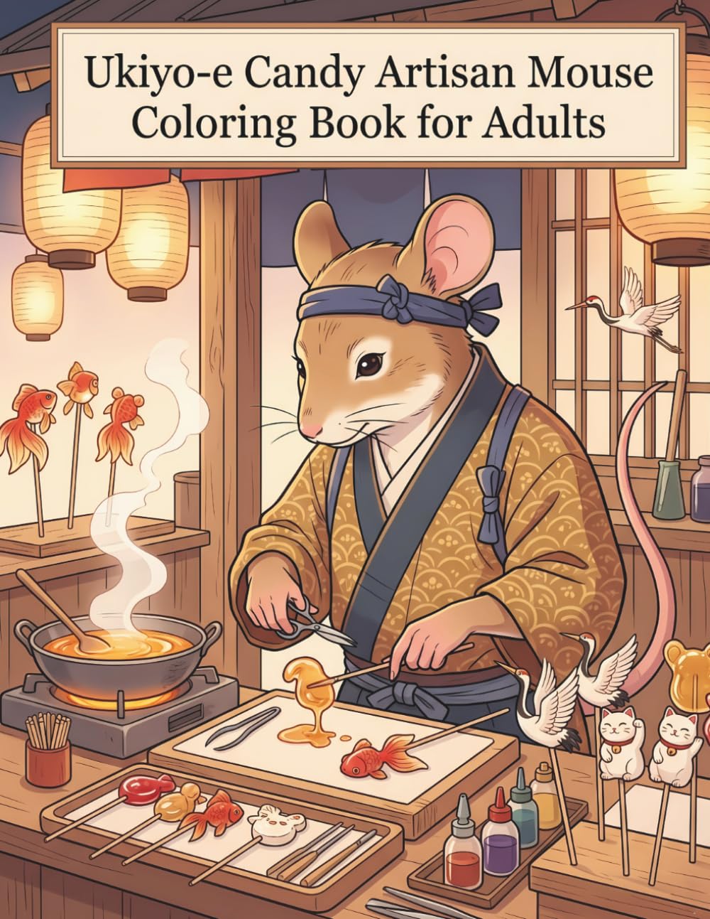 Ukiyo-e Candy Artisan Mouse Coloring Book for Adults: Traditional Japanese Amezaiku Art and Craftsmanship for Stress Relief and Relaxation