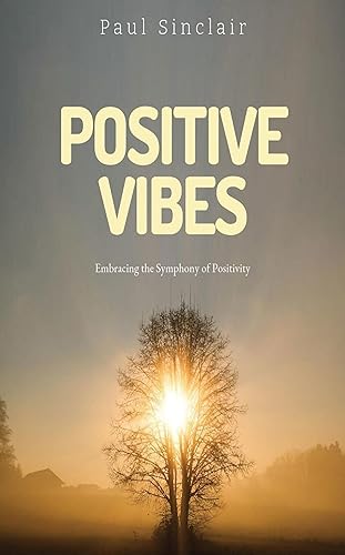 PositiveVibes Embracing the Symphony of Positivity