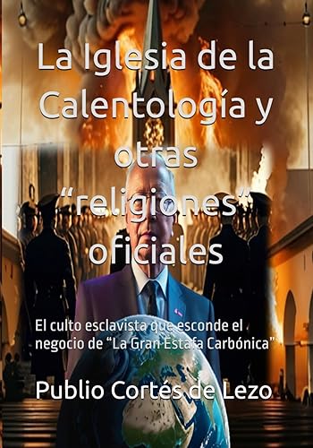 La Iglesia de la Calentología y otras “religiones” oficiales: El culto esclavista que esconde el negocio de “La Gran Estafa Carbónica”