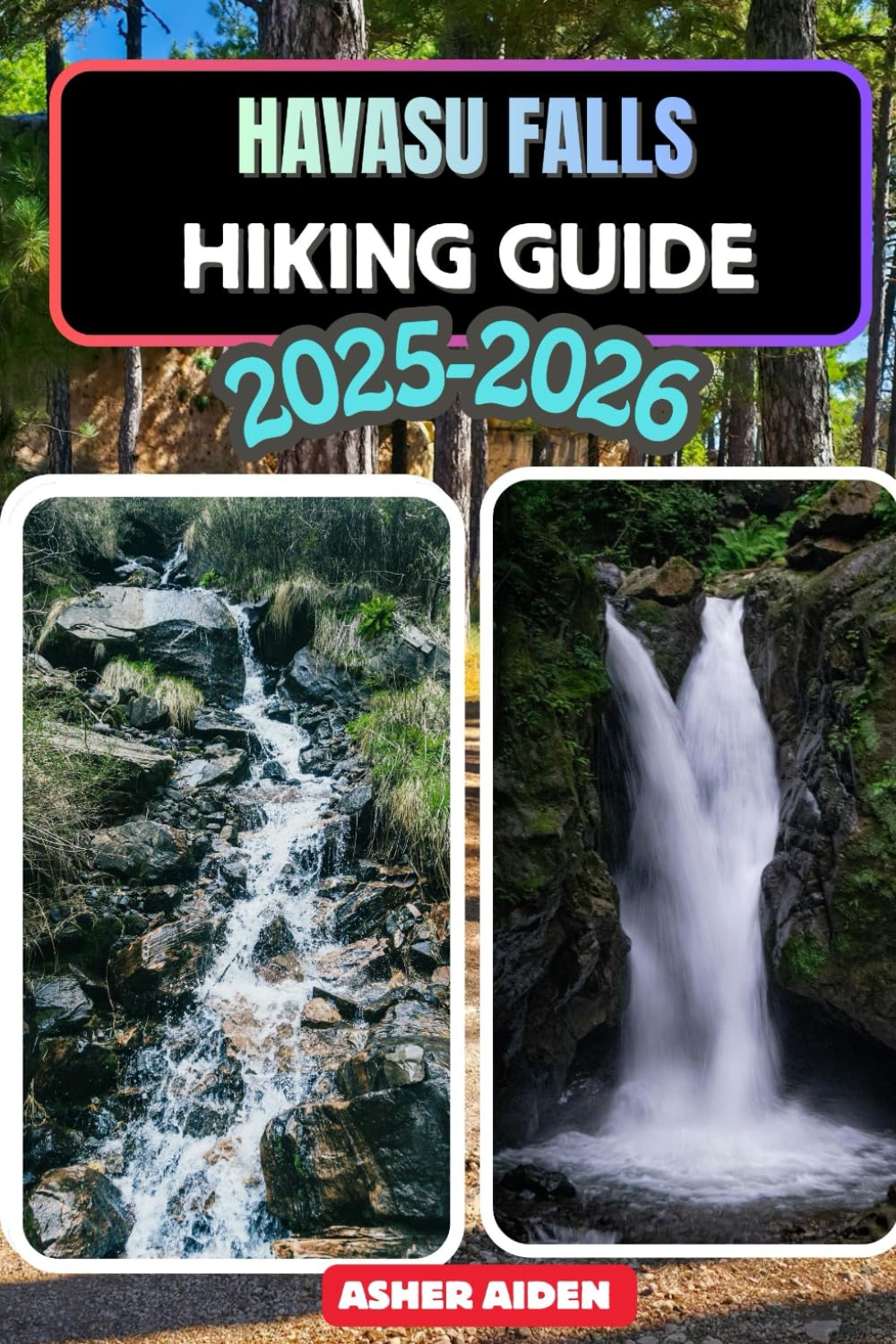 Havasu Falls Hiking Guide for 2025–2026: 82 (Trailwise: The 2025 Hiking Series)