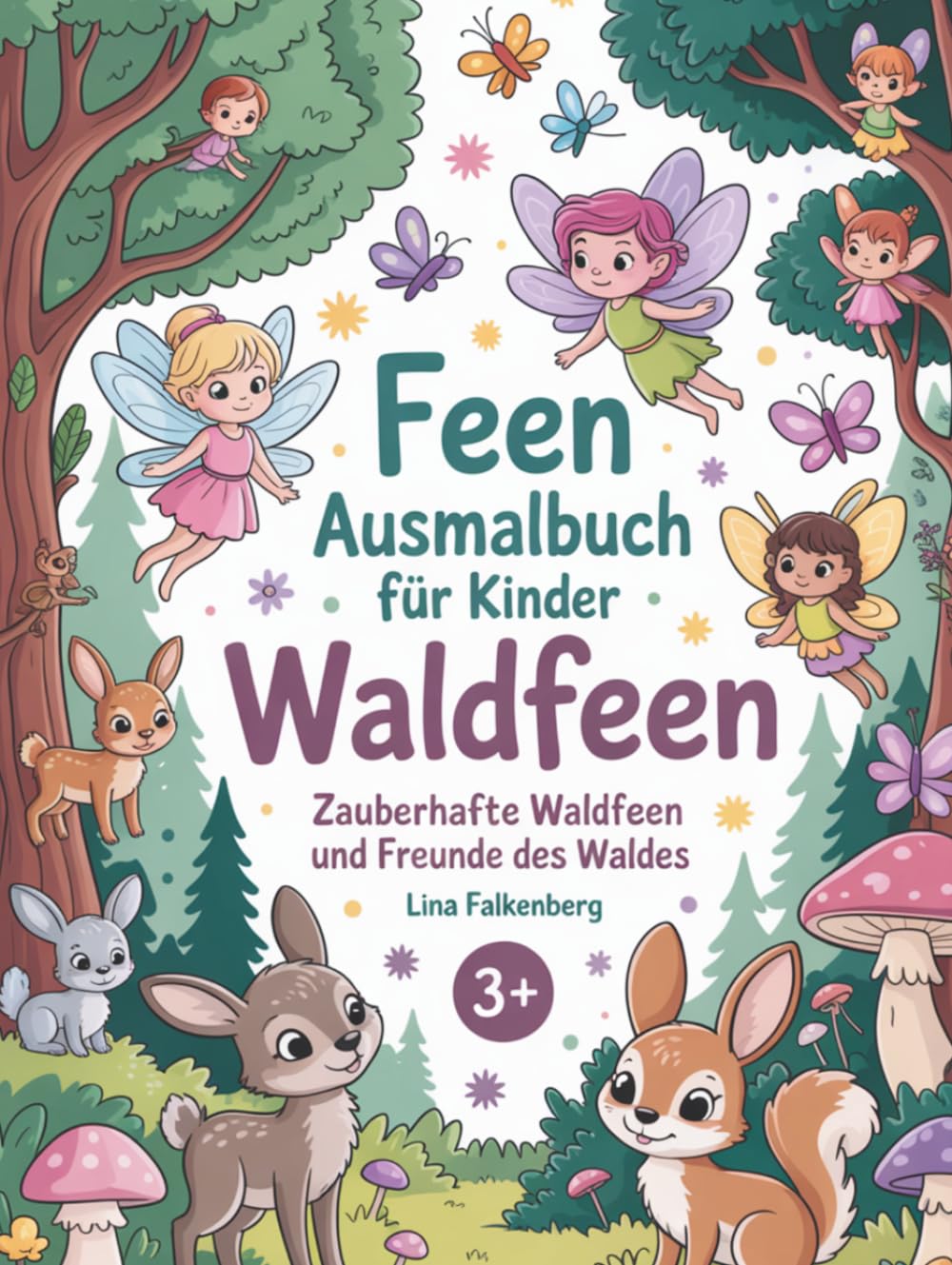 Feen Ausmalbuch für Kinder – Waldfeen: zauberhafte Waldfeen und Freunde des Waldes (Zauberhafte Feenwelten)
