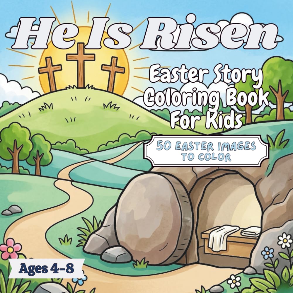 He Is Risen - An Easter Story Coloring Book: The Greatest Story Ever Told: A Journey Through Easter