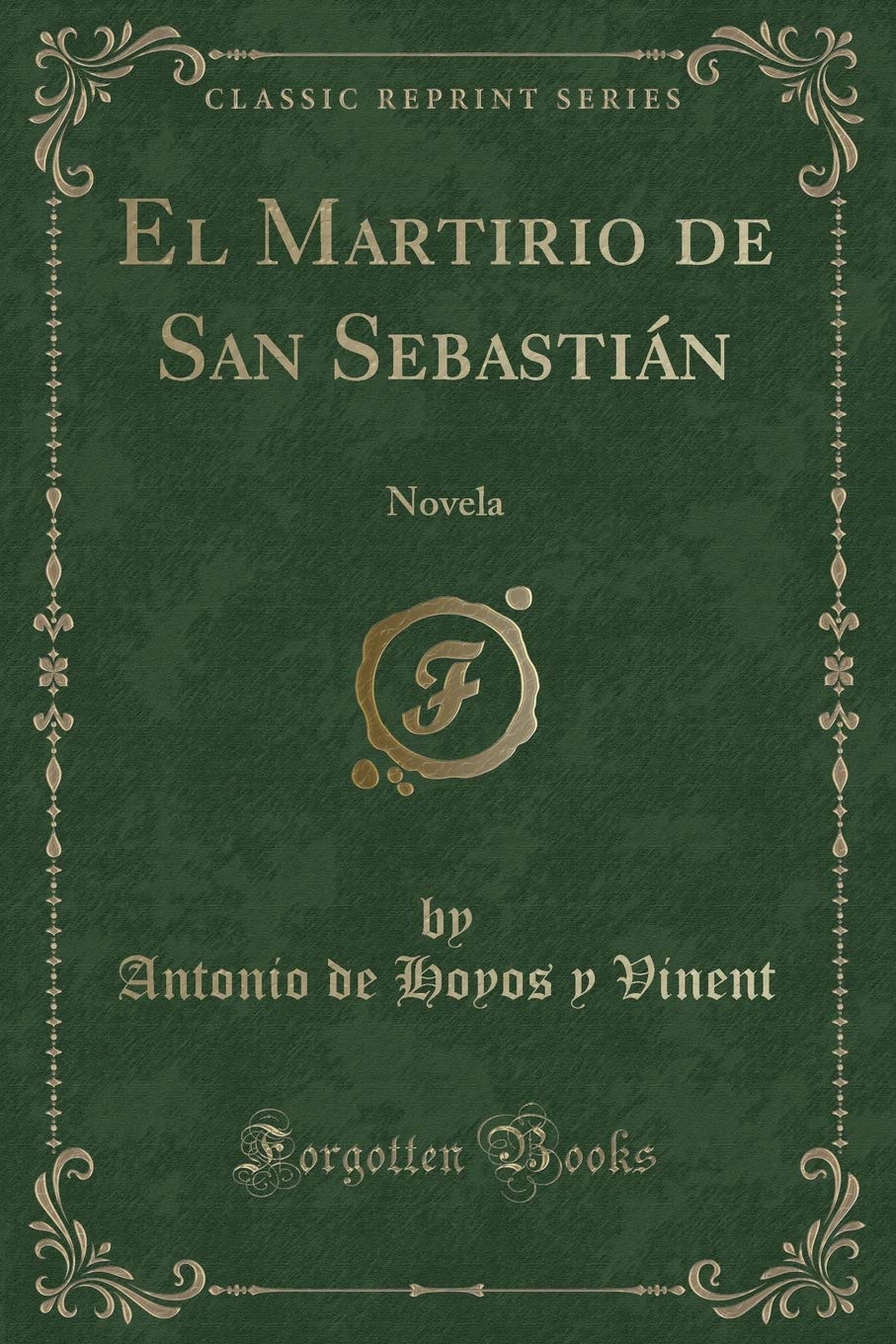 El Martirio de San Sebastián: Novela (Classic Reprint)
