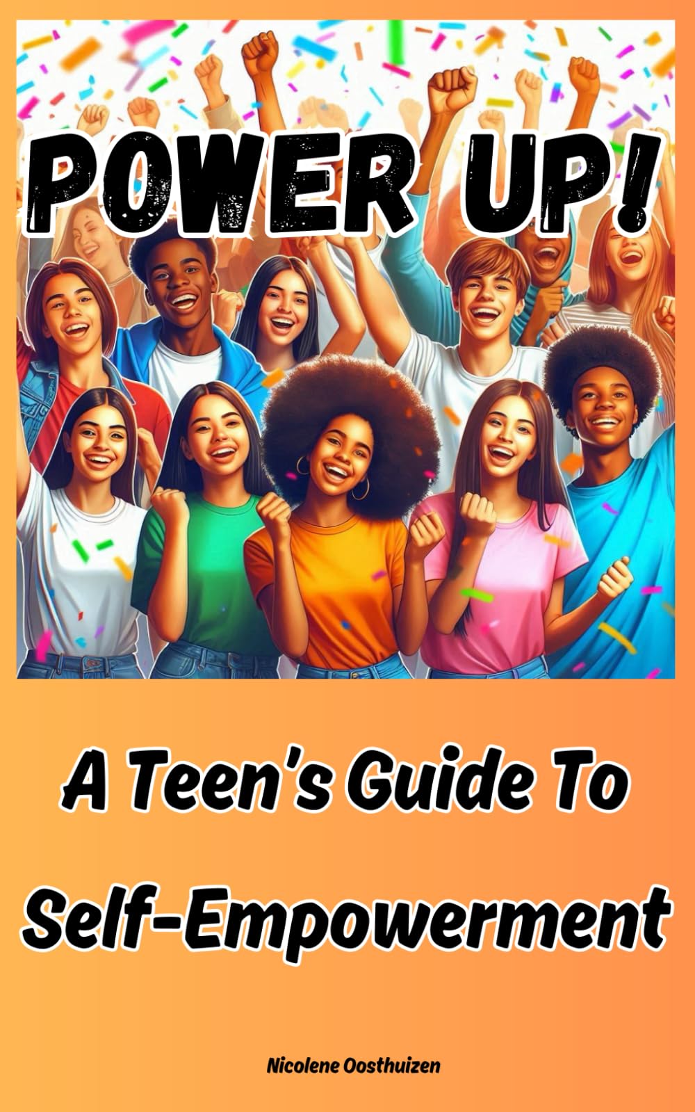 Power Up!: A Teen’s Guide to Self Empowerment (Power Up! Teens)
