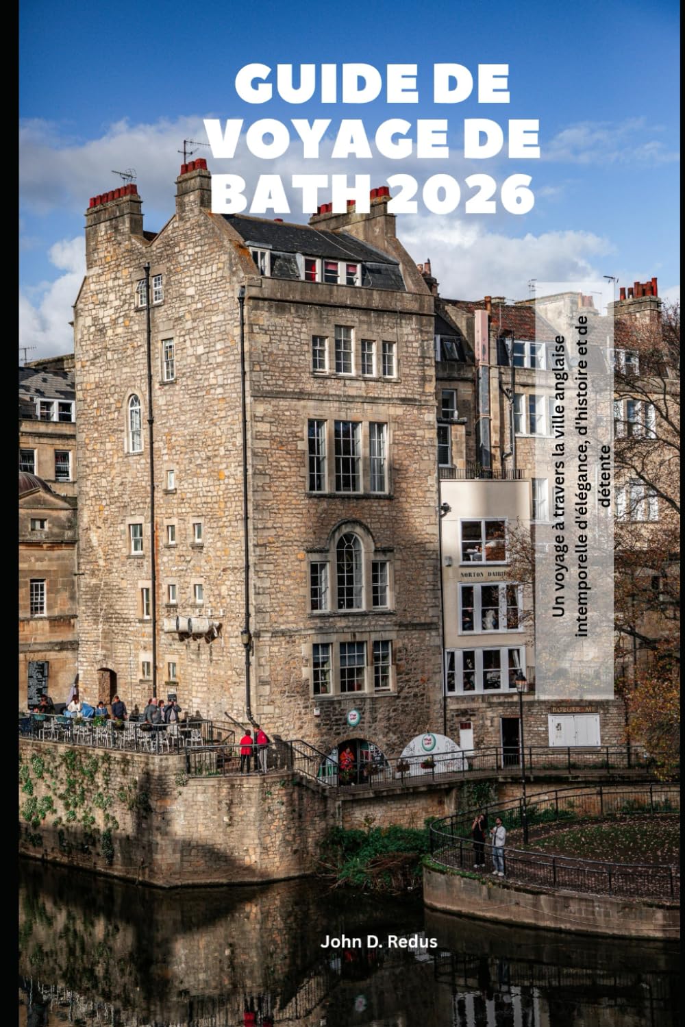 Guide de voyage de Bath 2026: Un voyage à travers la ville anglaise intemporelle d'élégance, d'histoire et de détente (2026 Travel Companion)