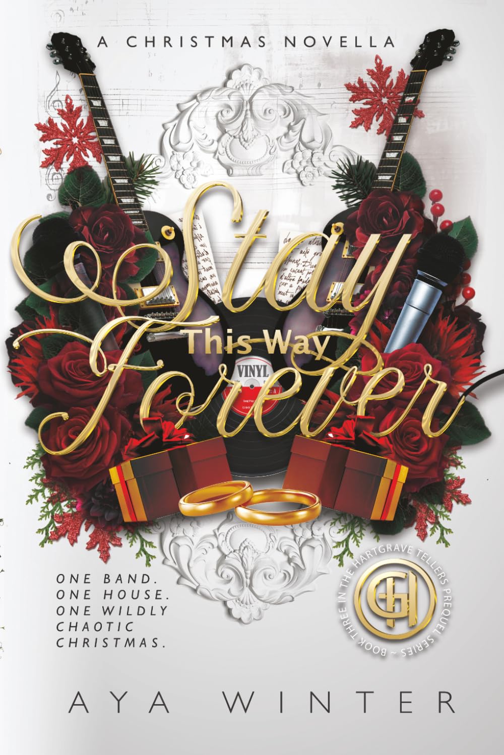 Stay This Way Forever: A Christmas Novella: One band. One house. One wildly chaotic Christmas. (The Hartgrave Tellers: The Prequel Series)