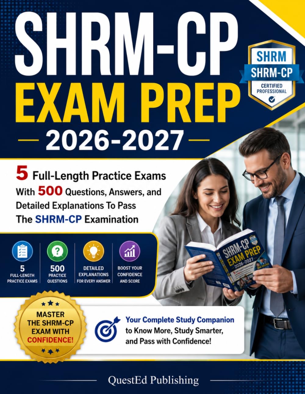 SHRM-CP EXAM PREP 2026-2027: 5 Full-Length Practice Exams With 500 Questions, Answers, and Detailed Explanations To Pass The SHRM-CP Examination