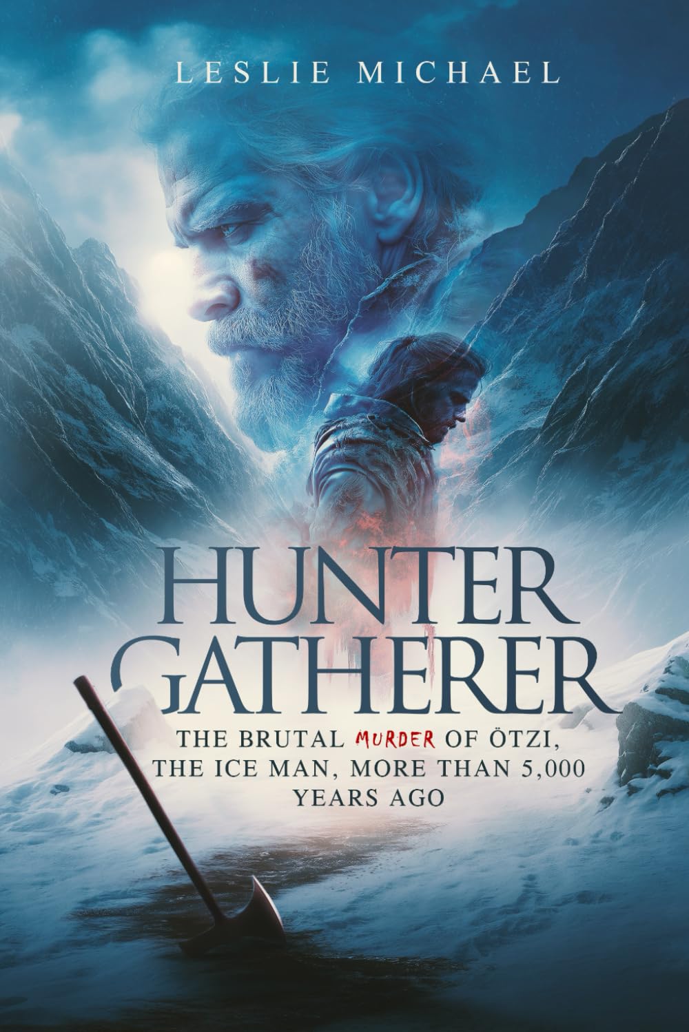 Hunter Gatherer: The Brutal Murder of ÖTZI, The Ice Man, More Than 5.000 Years Ago