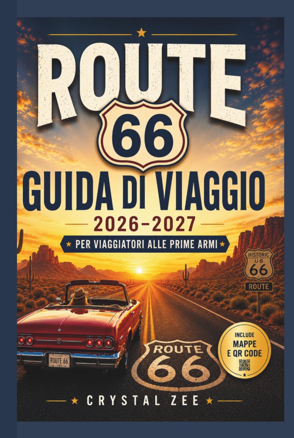 ROUTE 66 GUIDA DI VIAGGIO 2026-2027 PER VIAGGIATORI ALLE PRIME ARMI: Una guida completa per pianificare un viaggio in auto da Chicago a Santa Monica, ... consigli per risparmiare e tappe imperdibili.