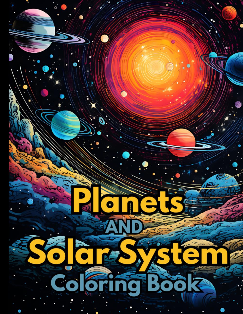 Planets and Solar System Coloring Book: Fun & Easy Space and Planets Coloring Book for Kids and Adults