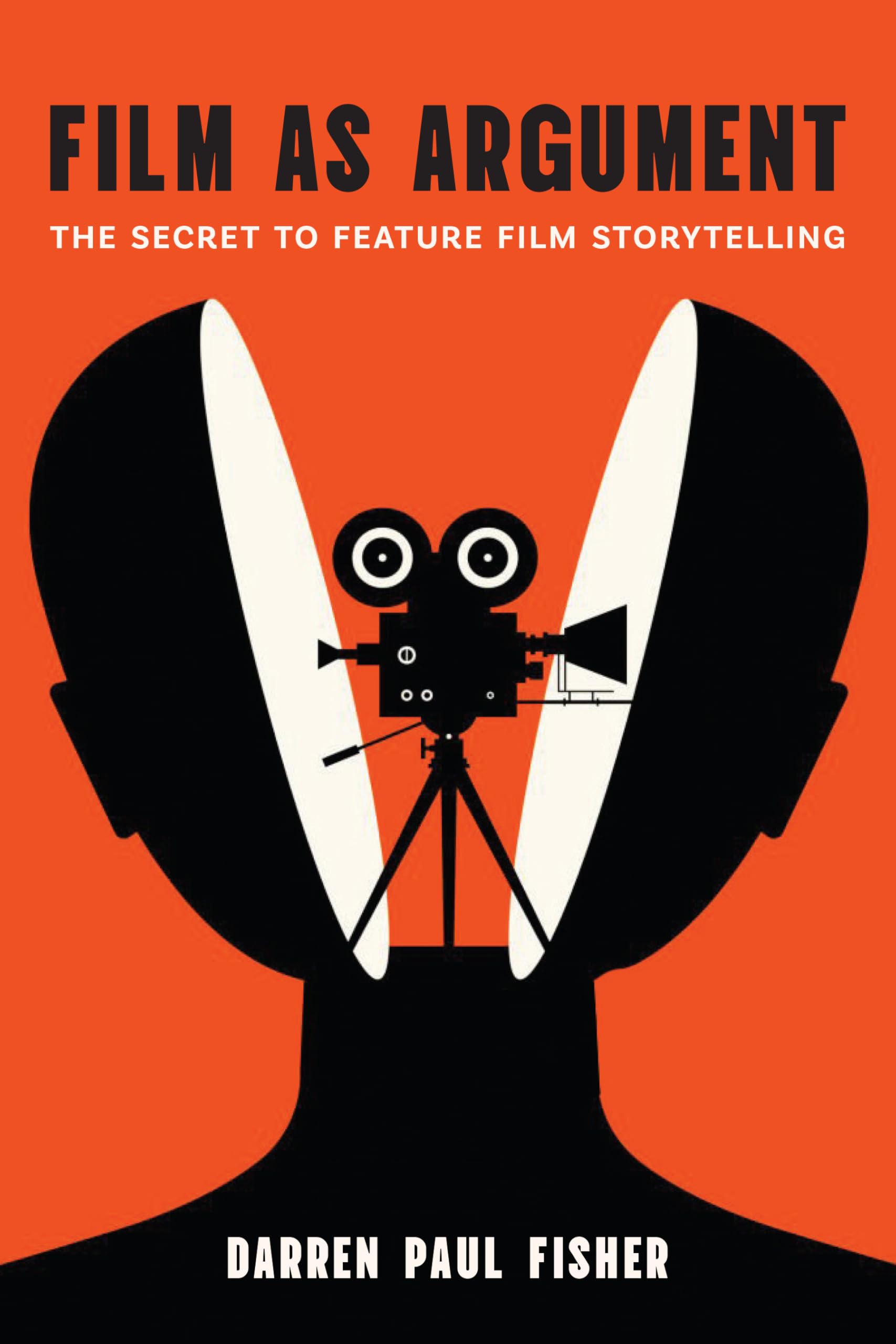 Film As Argument: The Secret to Feature Film Storytelling
