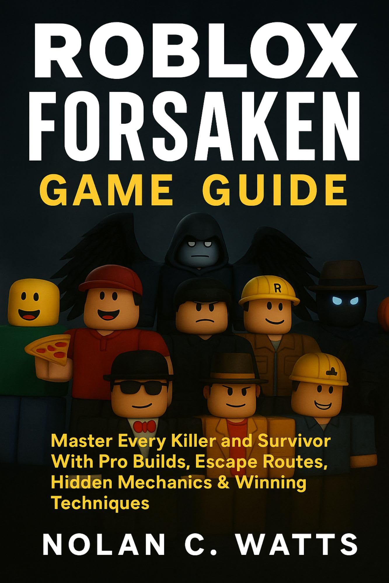Roblox Forsaken Game Guide: Master Every Killer and Survivor With Pro Builds, Escape Routes, Hidden Mechanics & Winning Techniques