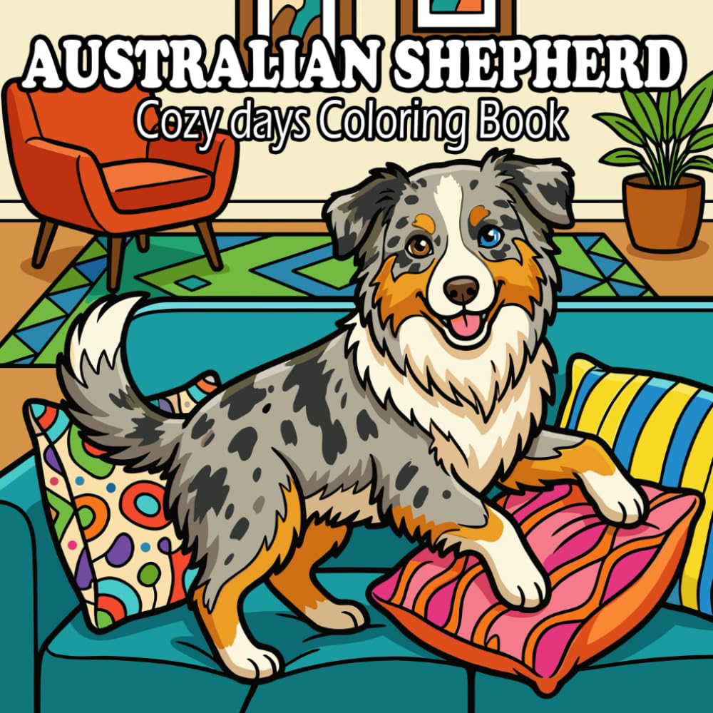 Australian Shepherd Coloring Book: Cute & Cozy Aussies for Kids and Adults