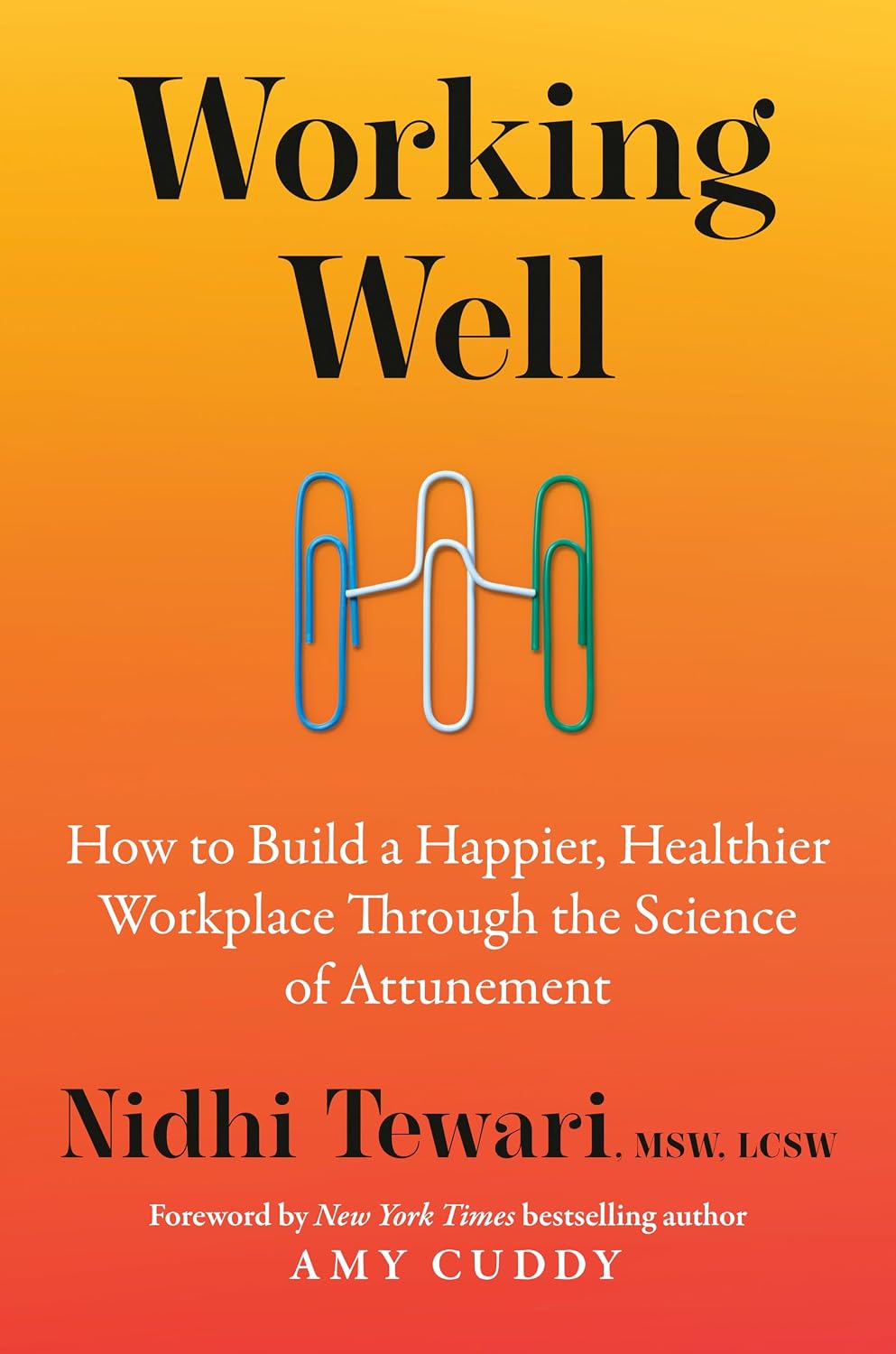 Working Well: How to Build a Happier, Healthier Workplace Through the Science of Attunement