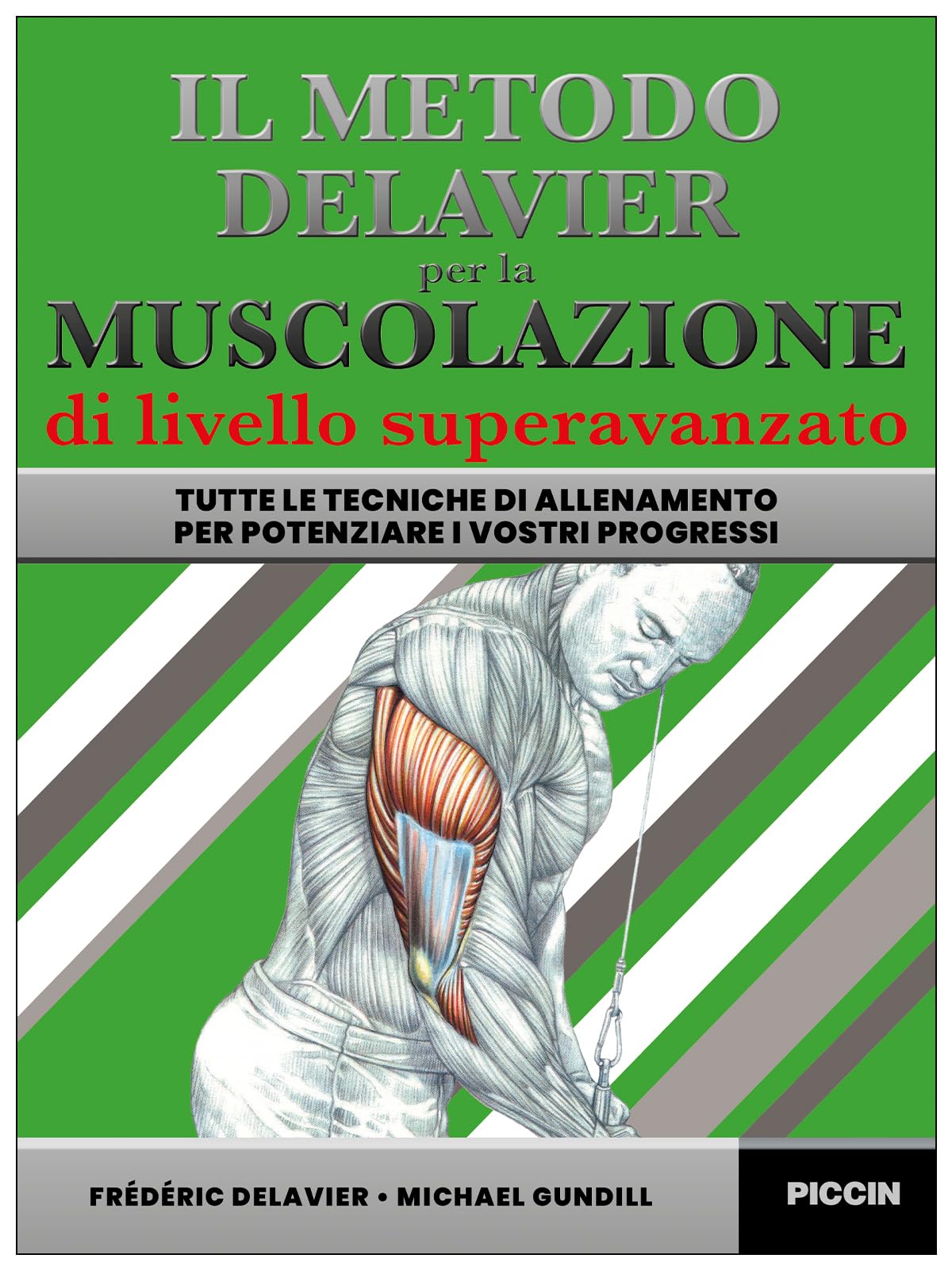 Il metodo Delavier per la muscolazione di livello superavanzato. Tutte le tecniche di allenamento per potenziare i vostri progressi