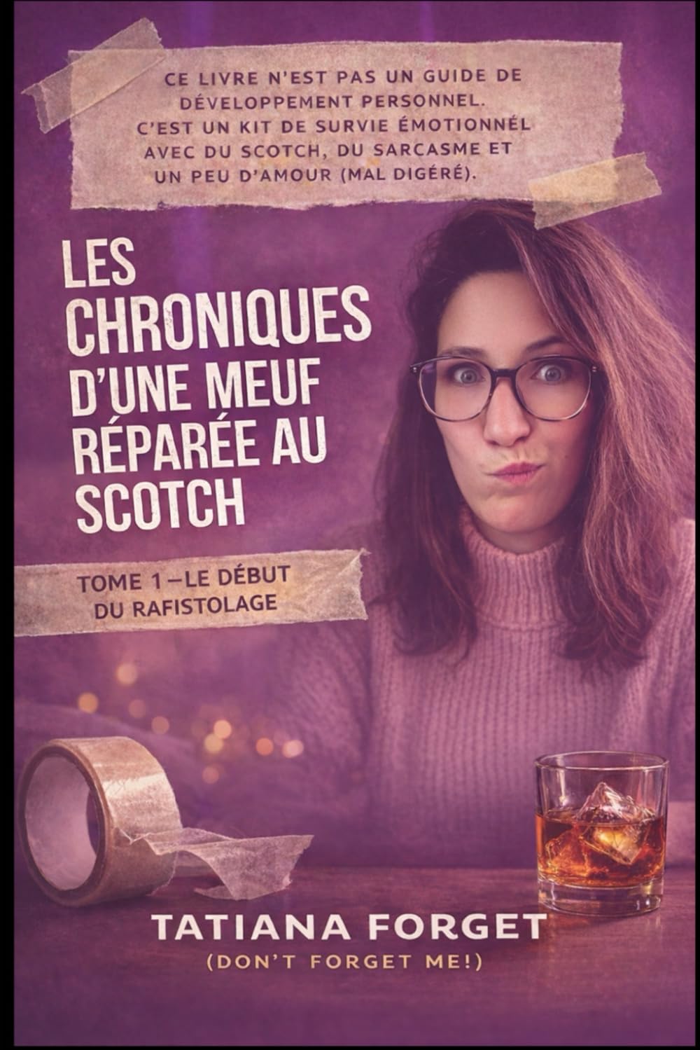 Les Chroniques d’une meuf réparée au scotch: Tome 1 – Le début du rafistolage