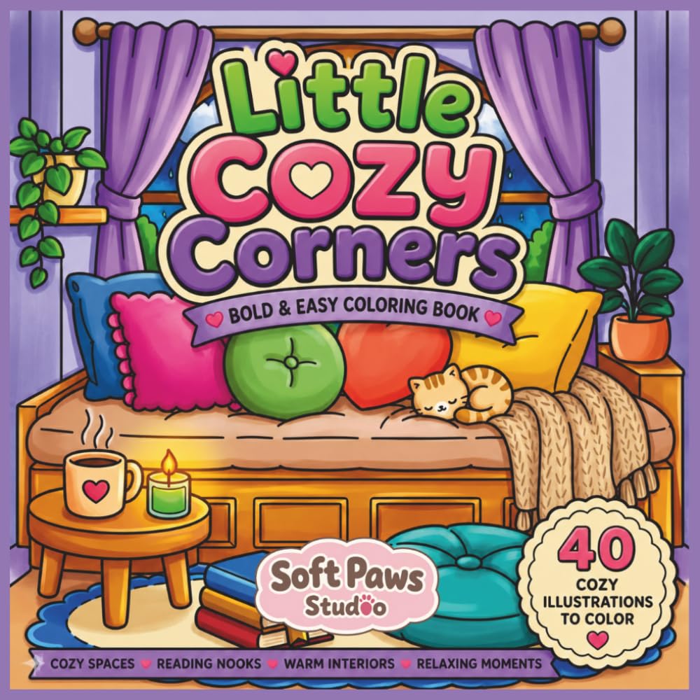Little Cozy Corners: Bold and Easy Coloring Book Filled with Cute Cozy Spaces and Comforting Moments