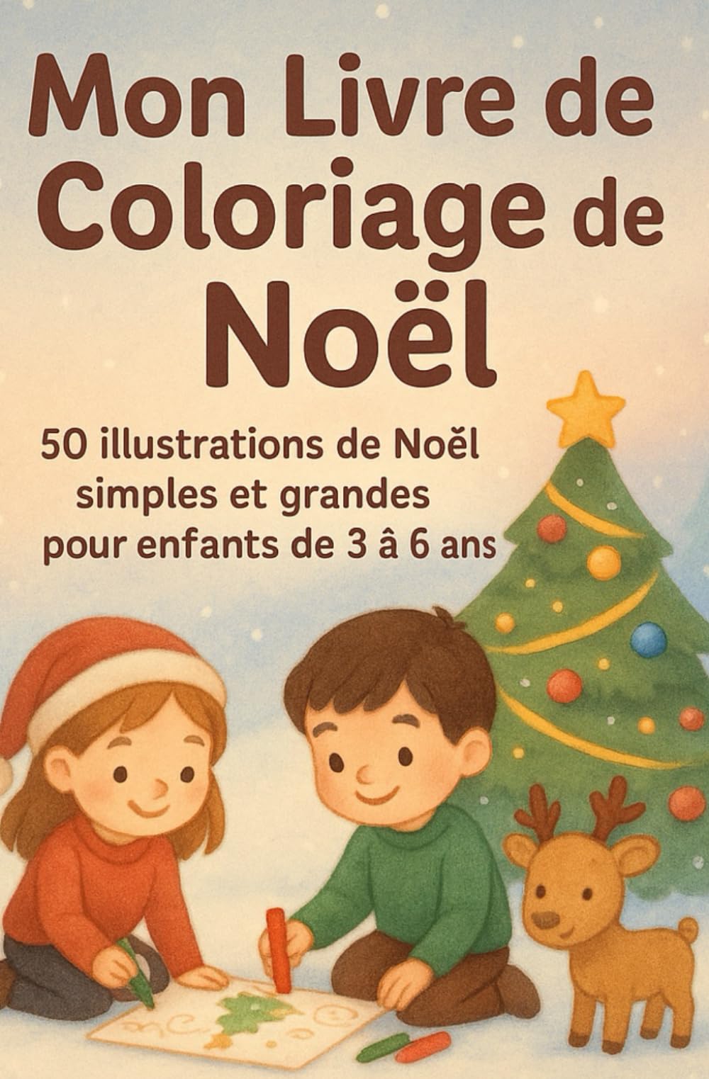 Mon Livre de Coloriage de Noël: 50 illustrations de Noël simples et grandes pour enfants de 3 à 6 ans