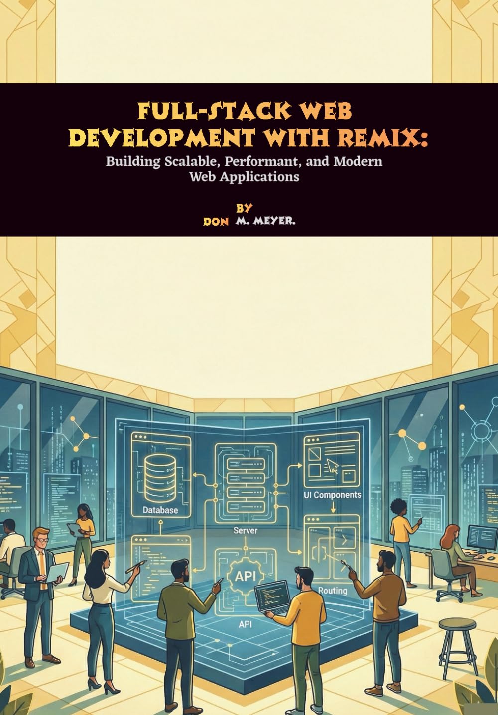 Full-Stack Web Development with Remix: Building Scalable, Performant, and Modern Web Applications