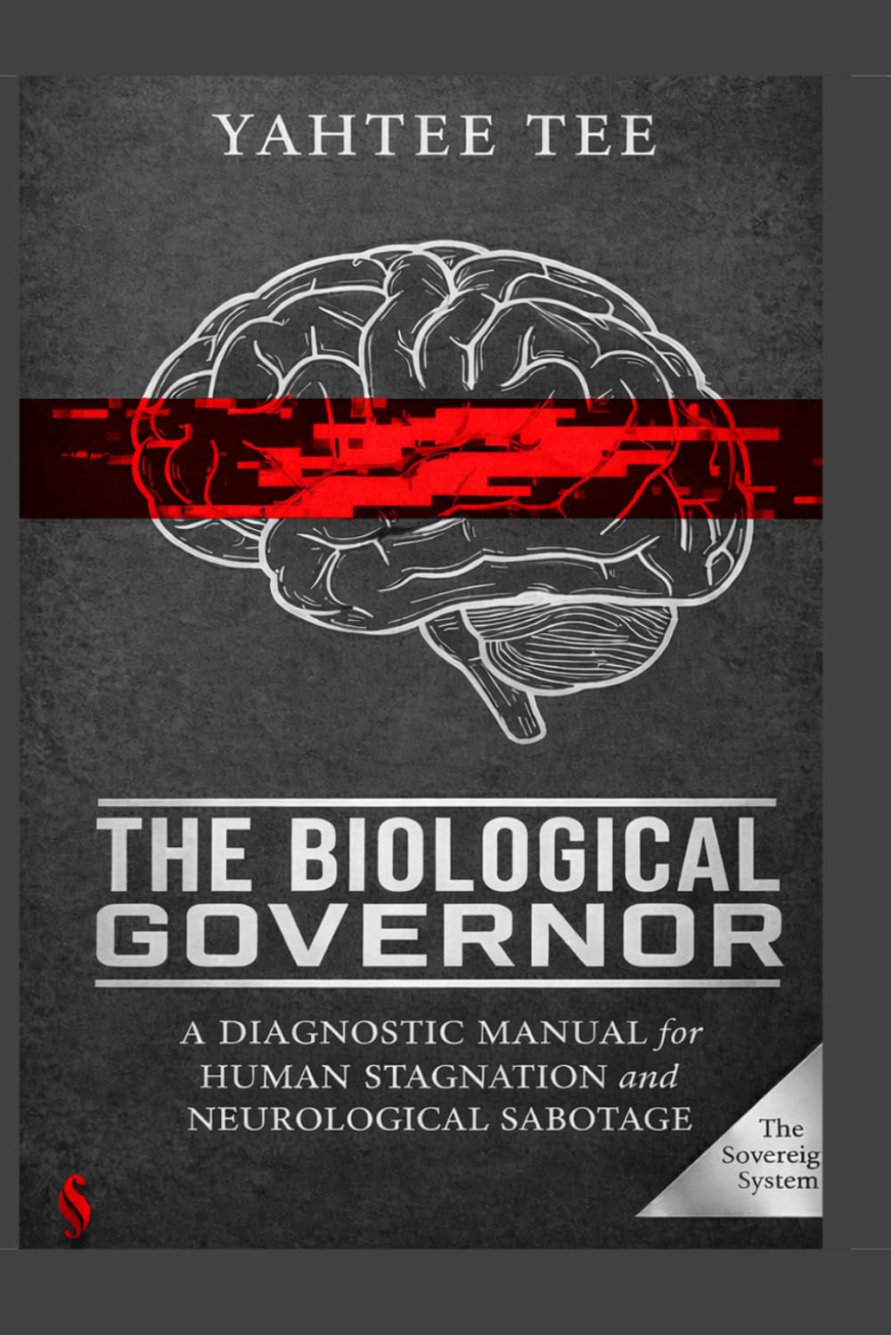 The Biological Governor: A Diagnostic Manual for Human Stagnation and Neurological Sabotage. (THE SOVEREIGN SYSTEM)