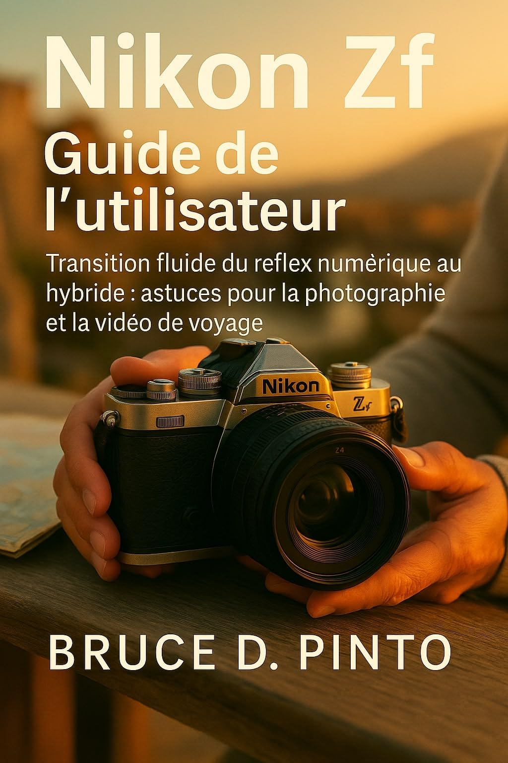 Guide Nikon Zf : astuces de photographie et vidéo en voyage
