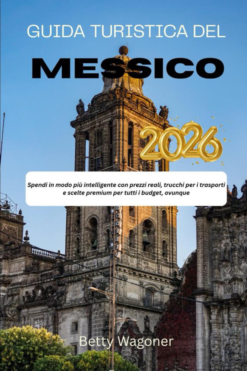 GUIDA TURISTICA DEL MESSICO 2026: Spendi in modo più intelligente con prezzi reali, trucchi per i trasporti e scelte premium per tutti i budget, ovunque
