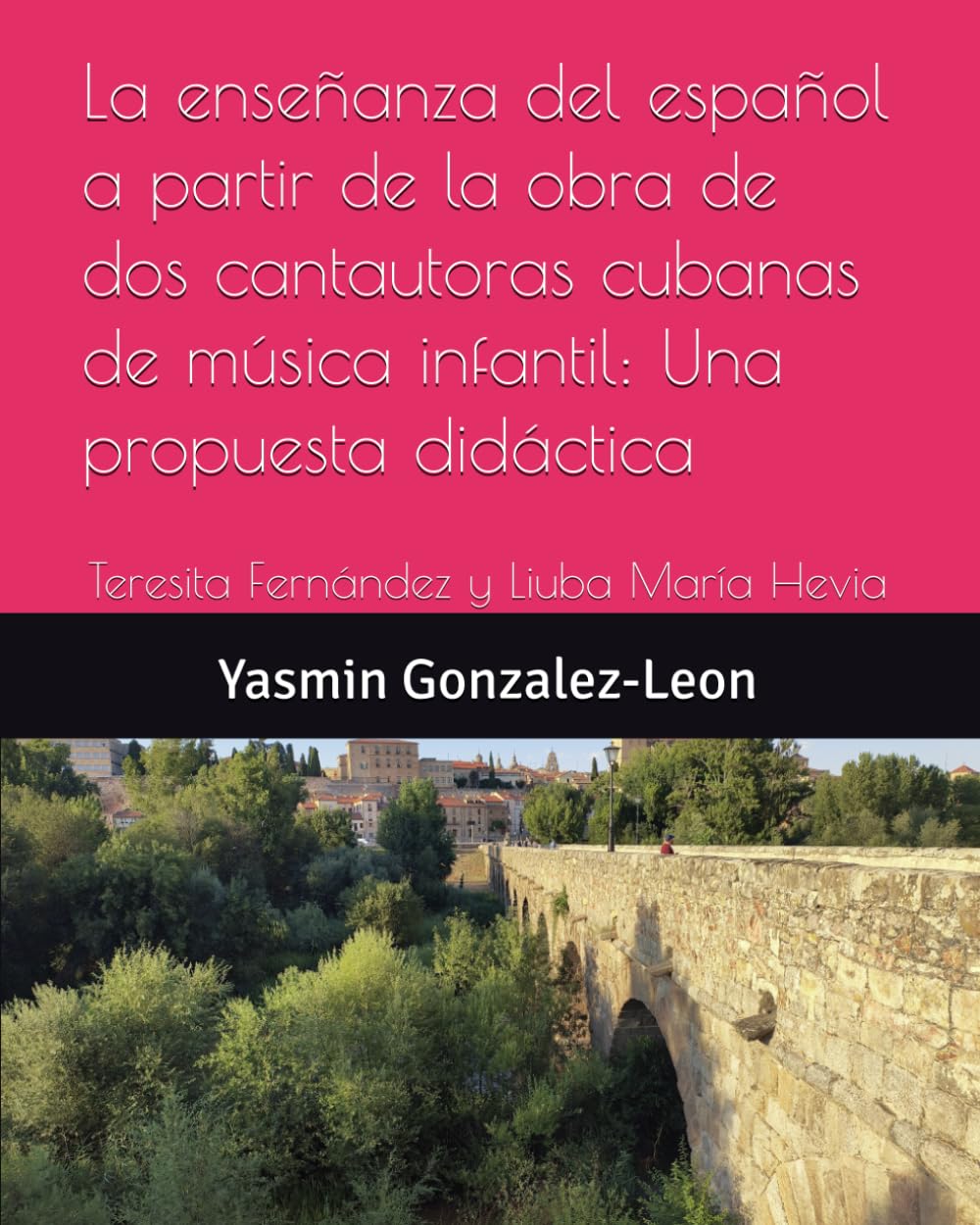 La enseñanza del español a partir de la obra de dos cantautoras cubanas de música infantil: Una propuesta didáctica: Teresita Fernández y Liuba María Hevia