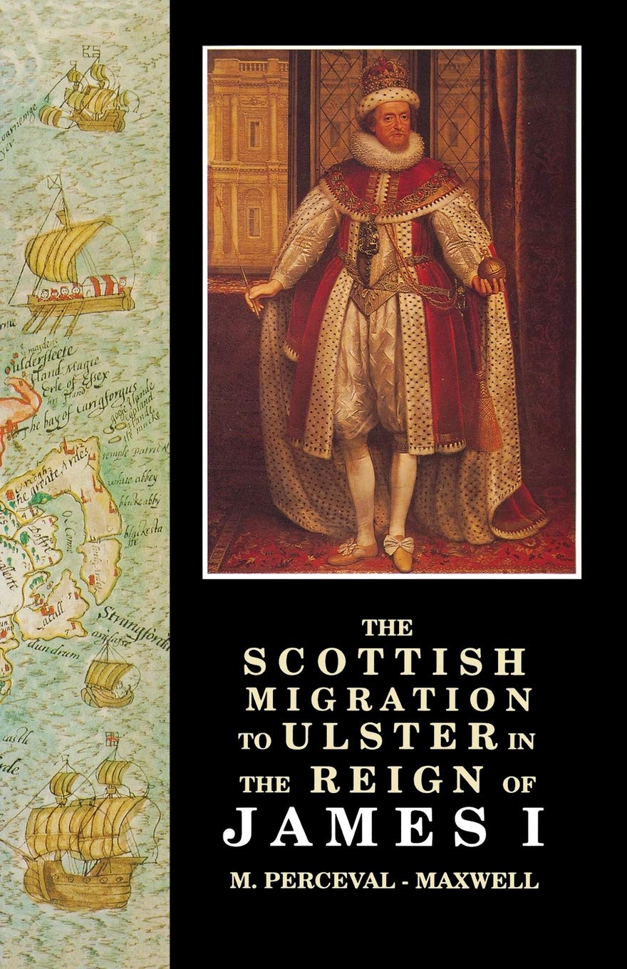 The Scottish Migration to Ulster in the Reign of James I (Ulster-Scottish Historical S.)