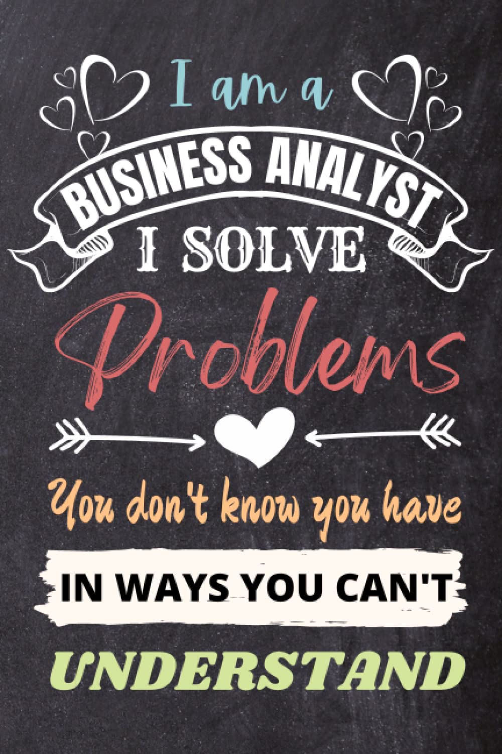 Business Analyst Gifts: An Appreciation and Thank You Gift, Blank Notebook Journal for Business Analyst to Write in
