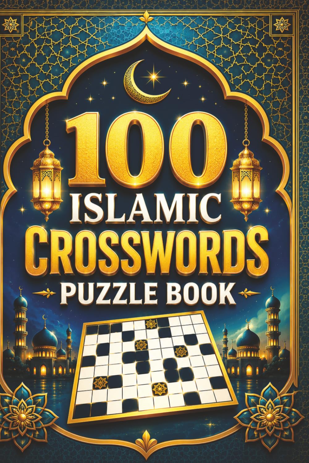 100 Islamic Crossword Puzzles: A Fun Crossword Puzzle Book for Muslim Teens & Adults - Test Your Knowledge of Islam | Ramadan & Eid Gift