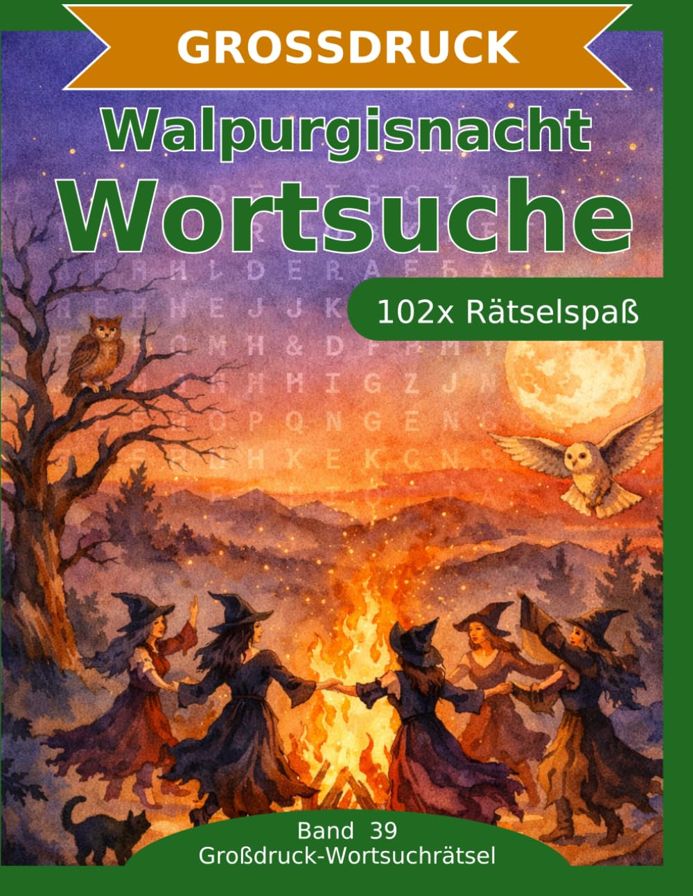Walpurgisnacht — Wortsuche in Großdruck: 102 Wortsuchrätsel mit extra großer Schrift | Gehirnjogging rund um die Walpurgisnacht | Geschenkidee für Oma & Opa